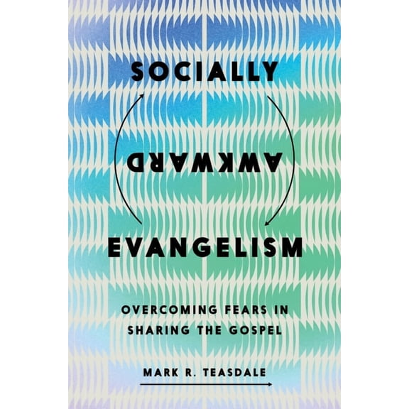 Socially Awkward Evangelism: Overcoming Fears in Sharing the Gospel, (Paperback)