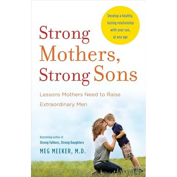 Pre-Owned Strong Mothers, Strong Sons: Lessons Mothers Need to Raise Extraordinary Men (Paperback) 0345518101