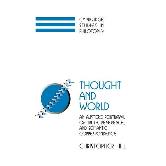 Cambridge Studies in Philosophy Thought and World: An Austere Portrayal of Truth, Reference, and Semantic Correspondence, (Paperback)