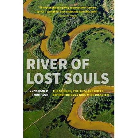 River of Lost Souls : The Science, Politics, and Greed Behind the Gold King Mine (Best Laptops For Political Science Majors)
