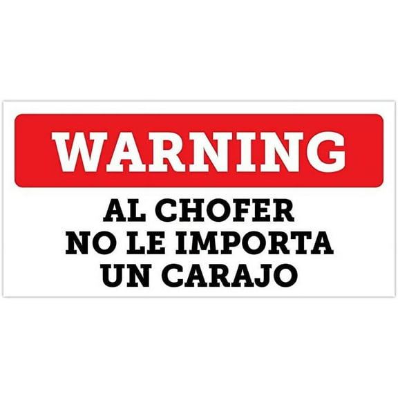 Warning Al Chofer No Le Importa Un Carajo Bumper Sticker Vinyl Decal 3"x 6"