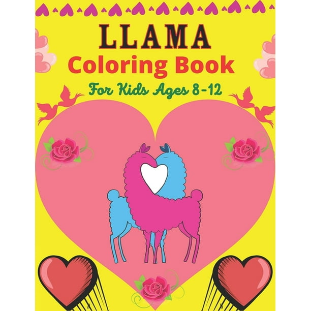 Llama Coloring Book For Kids Ages 8 12 Cute Llama Alpaca Activity Book For Preschool Children Easy To Color Funny Llama Gift For Girls Who Loves Llamas Paperback Walmart Com Walmart Com