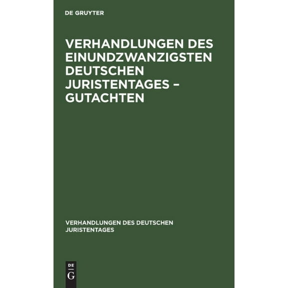 Verhandlungen Des Deutschen Juristentages: Verhandlungen Des Einundzwanzigsten Deutschen Juristentages - Gutachten (Hardcover)