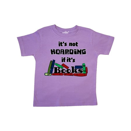 

Inktastic It s Not Hoarding if it s Books Gift Toddler Boy or Toddler Girl T-Shirt