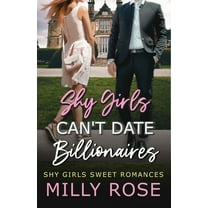 Shy Girls Sweet Romances Shy Girls Can't Date Billionaires: YA Enemies-to-Lovers Billionaire Sweet Romance, Book 1, (Paperback)