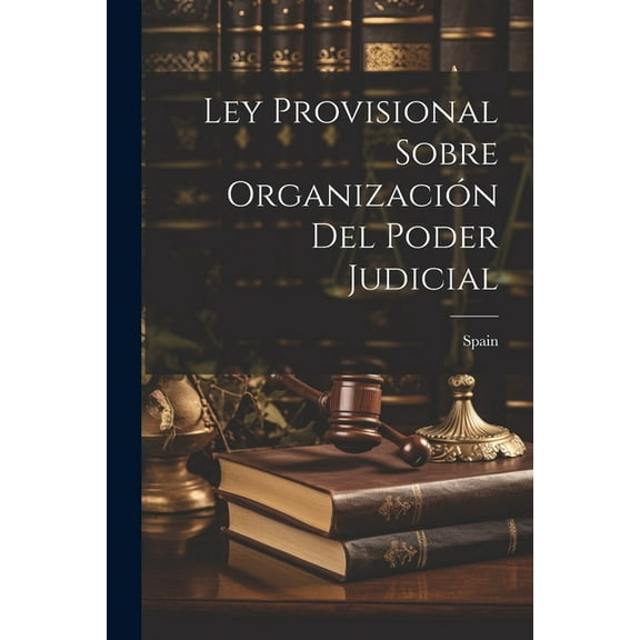Ley Provisional Sobre Organización Del Poder Judicial (Paperback)