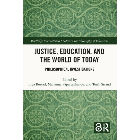 Routledge International Studies in the P Justice, Education, and the World of Today: Philosophical Investigations, (Paperback)
