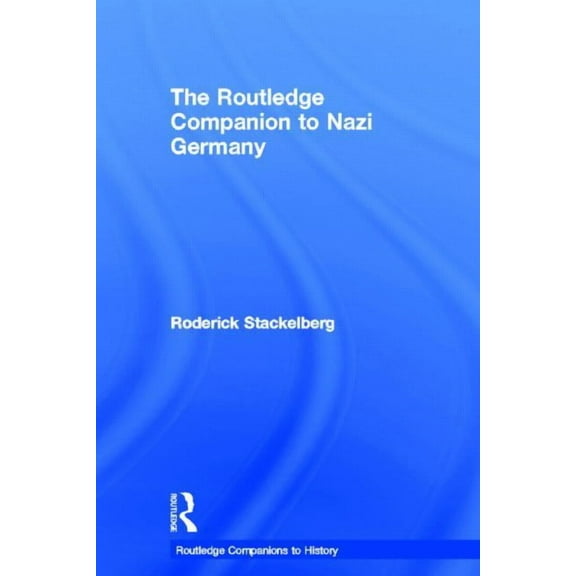 Routledge Companions to History The Routledge Companion to Nazi Germany, (Hardcover)