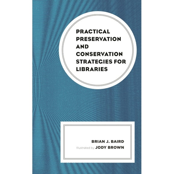 Practical Preservation and Conservation Strategies for Libraries, (Paperback)