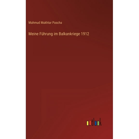 Meine Führung im Balkankriege 1912 (Hardcover)