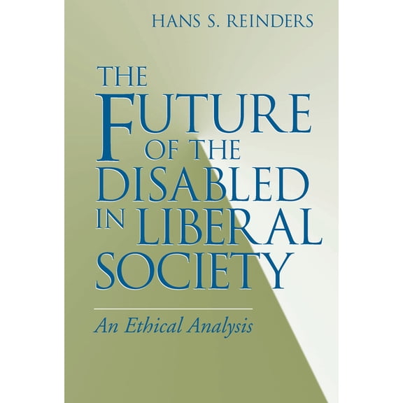 Revisions: A Books on Ethics The Future of the Disabled in Liberal Society: An Ethical Analysis, (Paperback)