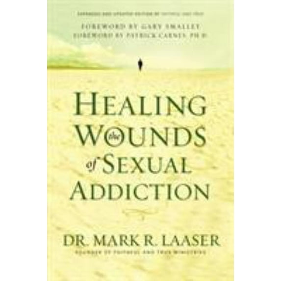 Pre-Owned Healing the Wounds of Sexual Addiction: Discover the Practical and Spiritual Steps to Lasting Recovery (Paperback) 0310256577 9780310256571