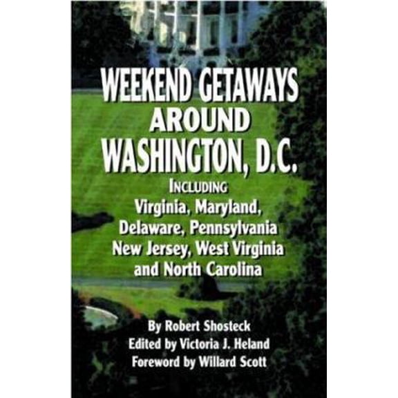 Pre-Owned Weekend Getaways Around Washington, D.C.: Including Virginia, Maryland, Delaware, Pennsylvania, New Jersey, West Virginia, and North Carolina (Paperback) 1589801792 9781589801790