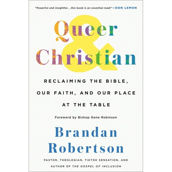 Queer & Christian: Reclaiming the Bible, Our Faith, and Our Place at the Table, (Hardcover)