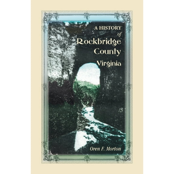 A History of Rockbridge County, Virginia (Paperback) by Oren F Morton