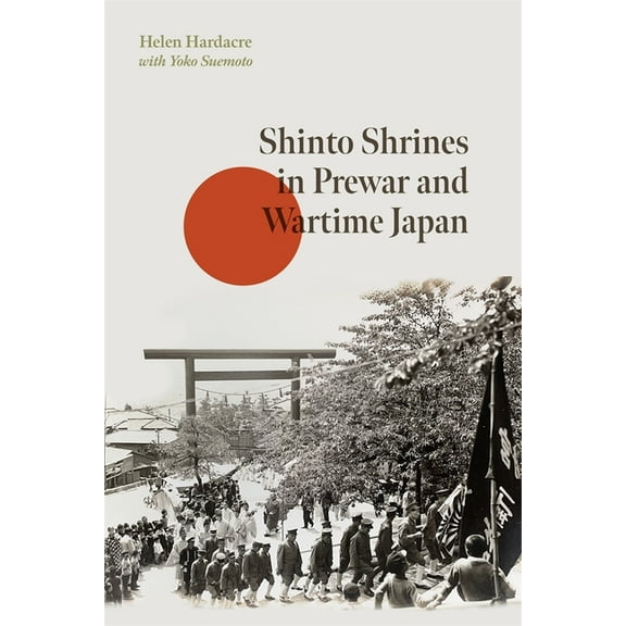 Harvard East Asian Monographs Shinto Shrines in Prewar and Wartime Japan, (Hardcover)