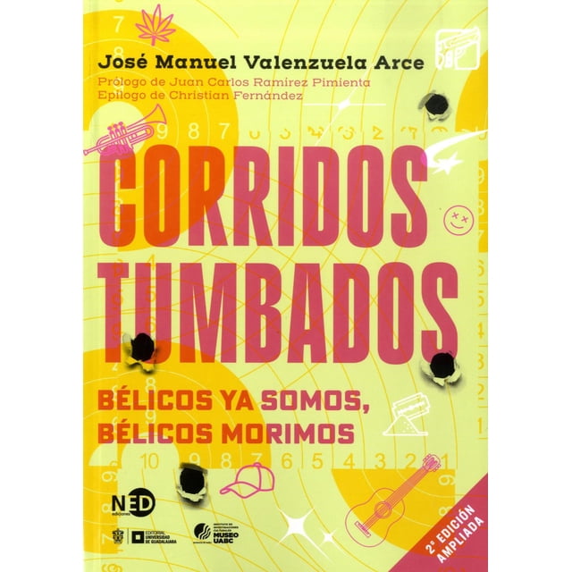 Libro Corridos Tumbados. Belicos Ya Somos, Belicos Morimos (nueva Edicion Ampliada) Tapa Blanda, Autor Arce Valenzuela, Editorial Ned Ediciones