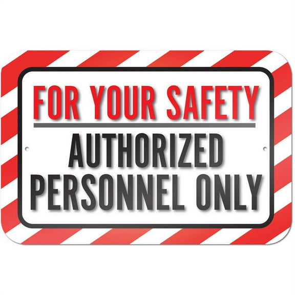 For Your Safety Authorized Personnel Only Sign