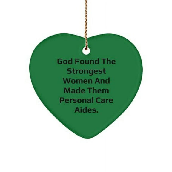 Beautiful Personal Care aide Gifts, God Found The Strongest Women and Made Them Personal., Gag Heart Ornament for Coworkers from Coworkers