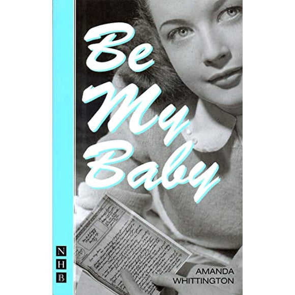 Be My Baby (Nick Hern Books)