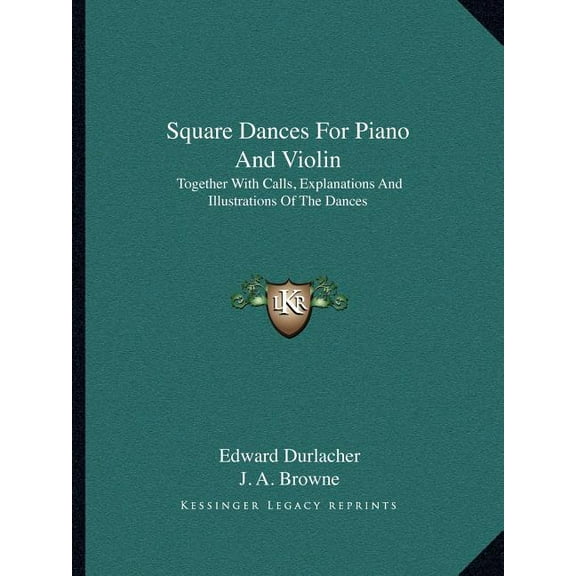 Square Dances For Piano And Violin : Together With Calls, Explanations And Illustrations Of The Dances (Paperback)