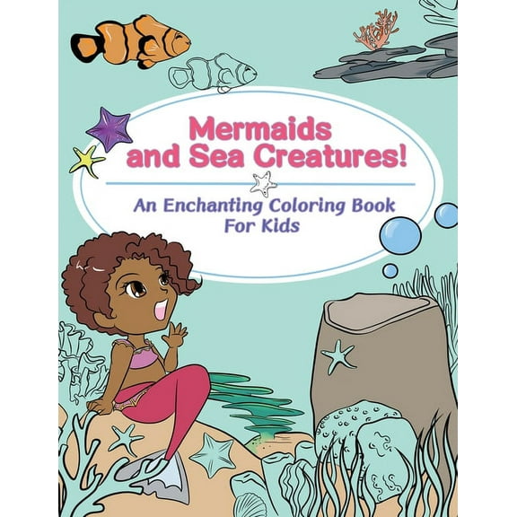 Mermaids and Sea Creatures! An Enchanting Coloring Book for Kids, (Paperback)
