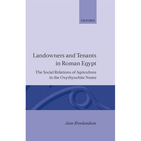 Oxford Classical Monographs Landowners and Tenants in Roman Egypt, (Hardcover)