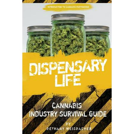 Dispensary Life : A Survival Guide to Budtending in Cannabis-Legal