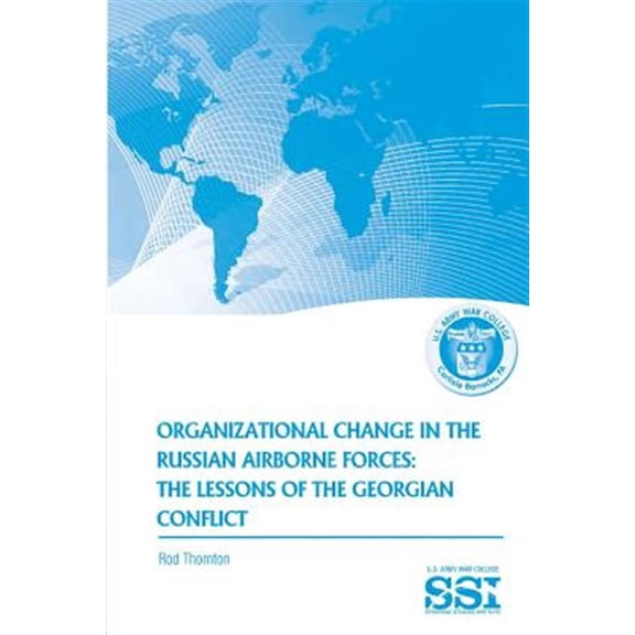 Pre-Owned Organization Change in the Russian Airborne Forces : The Lessons of the Georgian Conflict (Paperback)
