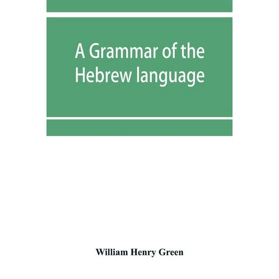 A grammar of the Hebrew language, (Paperback)