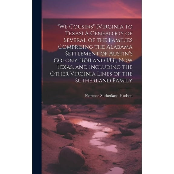 "We Cousins" (Virginia to Texas) A Genealogy of Several of the Families Comprising the Alabama Settlement of Austin's Co, (Hardcover)