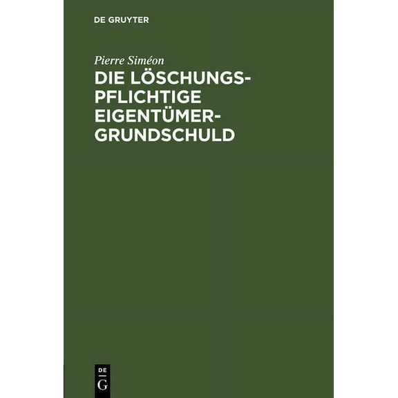 Die lÃ¶schungspflichtige EigentÃ¼mergrundschuld, (Hardcover)