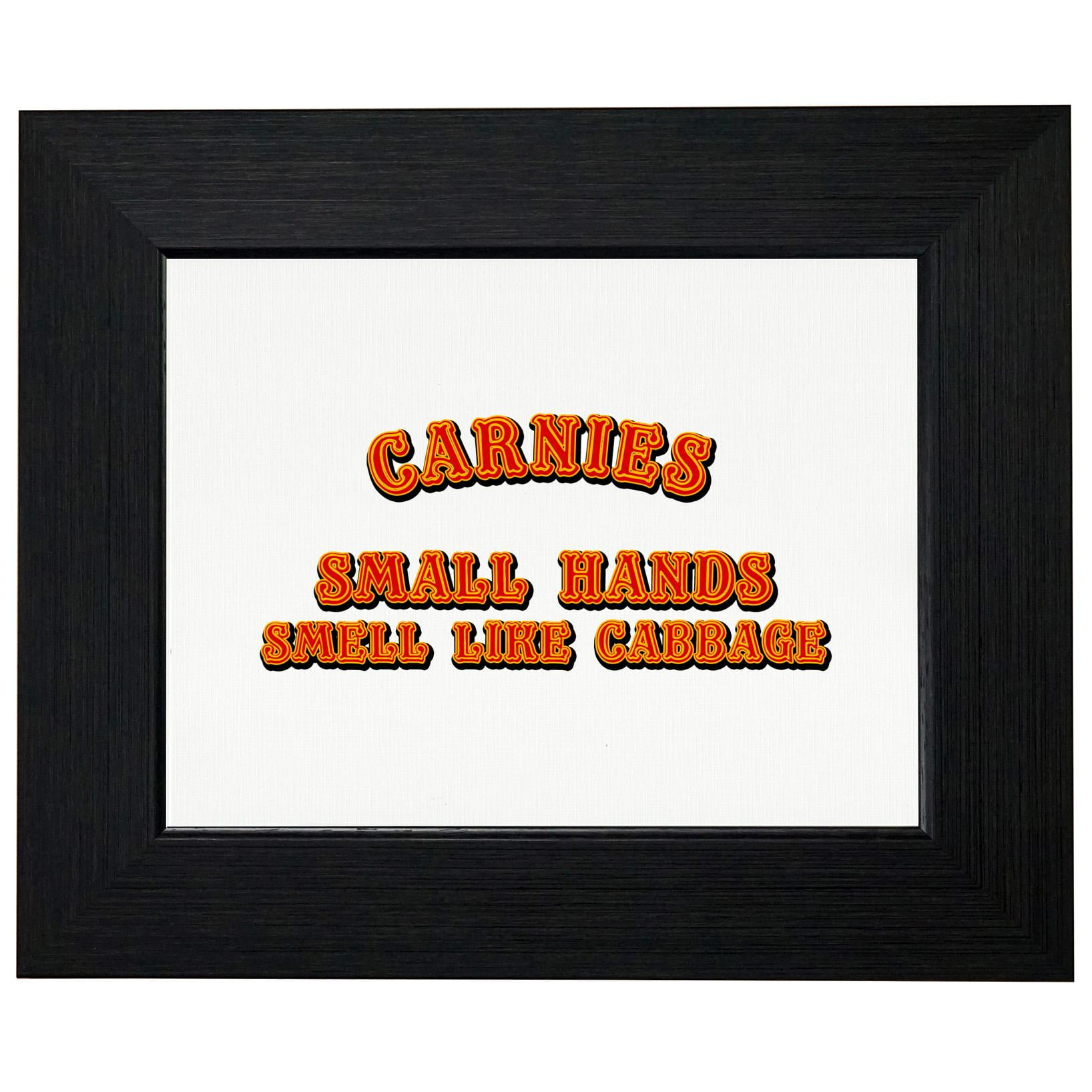Carnies Small Hands Smell Like Cabbage Framed Print Poster Wall or Desk