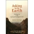 thumbnail image 1 of Pre-Owned Asking for the Earth: Waking Up to the Spiritual/Ecological Crisis (Paperback) 1581770901 9781581770902, 1 of 2