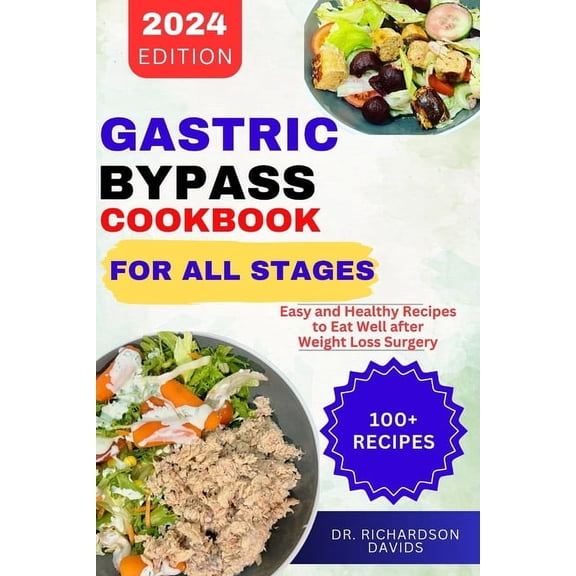 Gastric Bypass Cookbook for All Stages: Easy and Healthy Recipes to Eat Well after Weight Loss Surgery (Paperback)