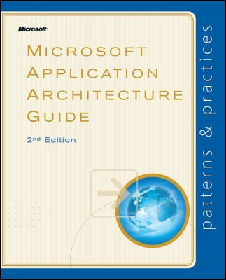 Pre-Owned Microsoft® Application Architecture Guide, 2nd Edition (Patterns \u0026 Practices) (Paperback) 073562710X 9780735627109