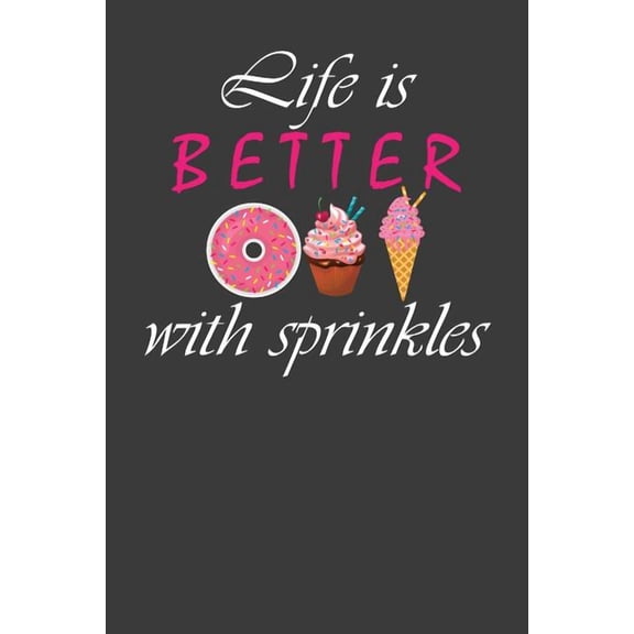 Life is Better With Sprinkles : Ice Cream Cone and Donut Lover Gift (Paperback)