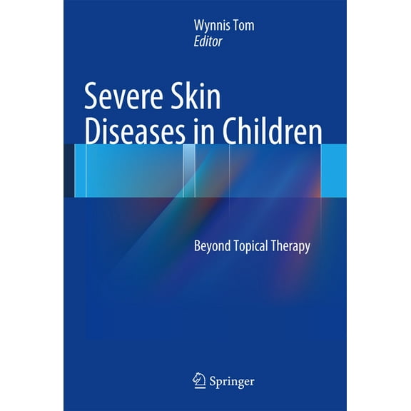 Severe Skin Diseases in Children: Beyond Topical Therapy, (Hardcover)