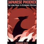 Japanese Phoenix: The Long Road to Economic Revival: The Long Road to Economic Revival [Hardcover - Used]