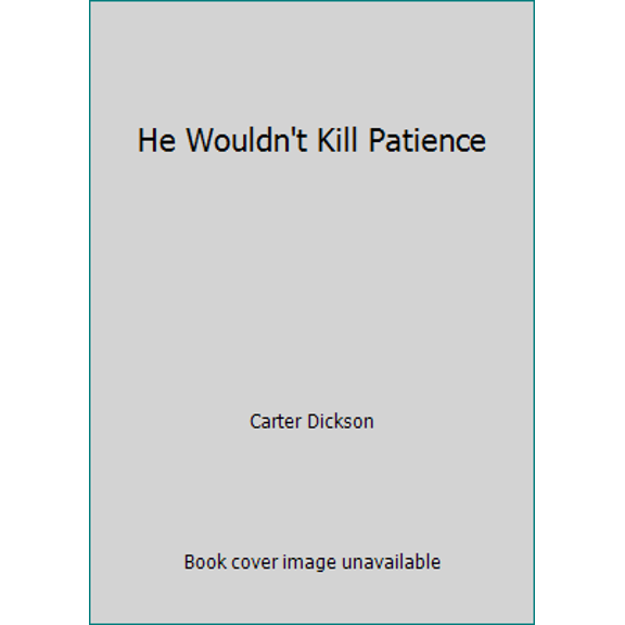 Pre-Owned He Wouldn't Kill Patience (Paperback) 0930330862 9780930330866
