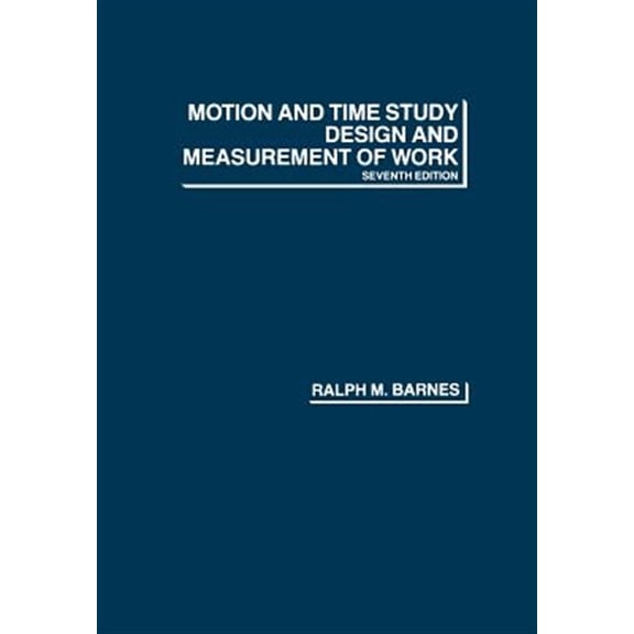 Pre-Owned Motion and Time Study: Design and Measurement of Work, 7th Edition Paperback