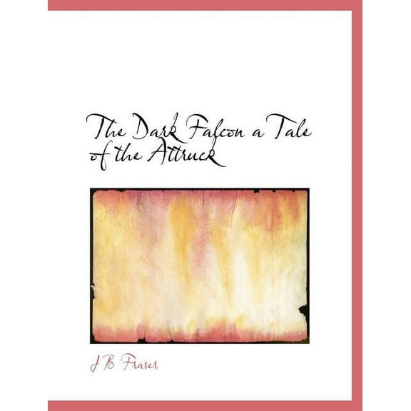 The Dark Falcon a Tale of the Attruck (Paperback)