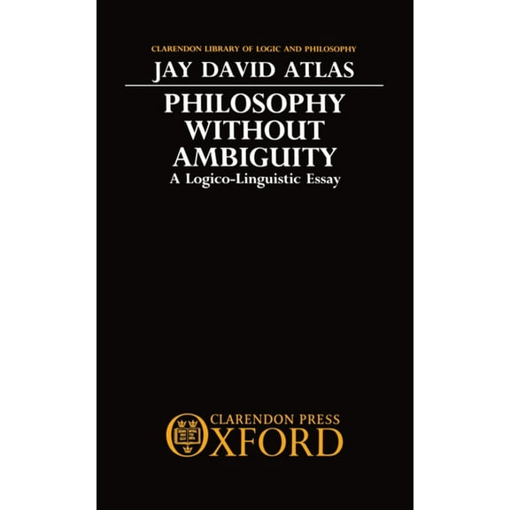Clarendon Library of Logic and Philosoph Philosophy Without Ambiguity, (Hardcover)