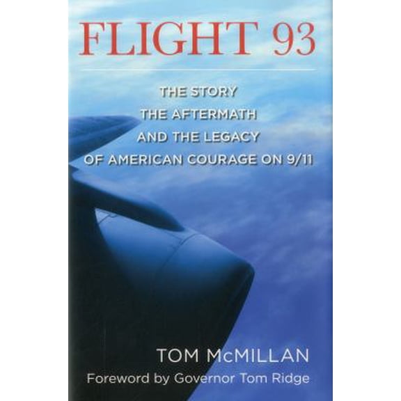 Pre-Owned Flight 93: The Story, the Aftermath, and the Legacy of American Courage on 9/11 (Hardcover) 0762795220 9780762795222
