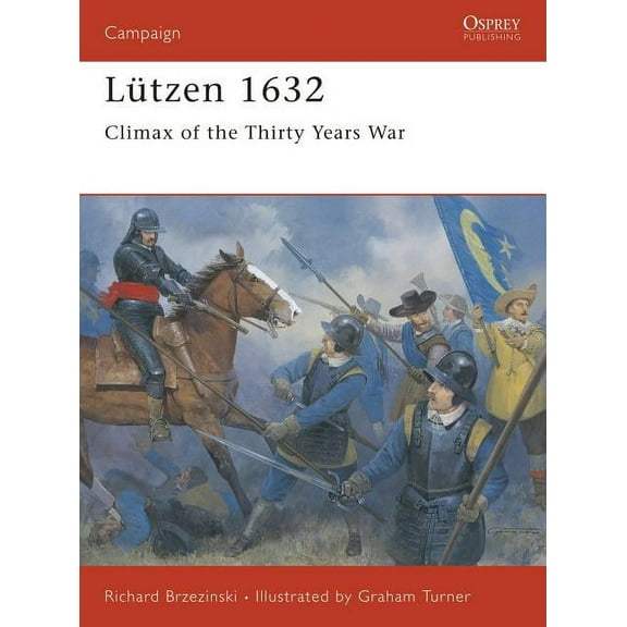 Campaign: Lützen 1632 : Climax of the Thirty Years War (Series #68) (Paperback)