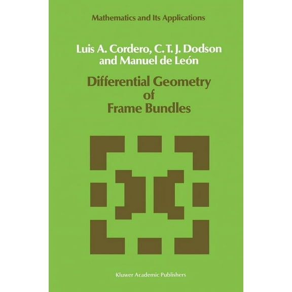 Mathematics and Its Applications Differential Geometry of Frame Bundles, Book 47, (Paperback)