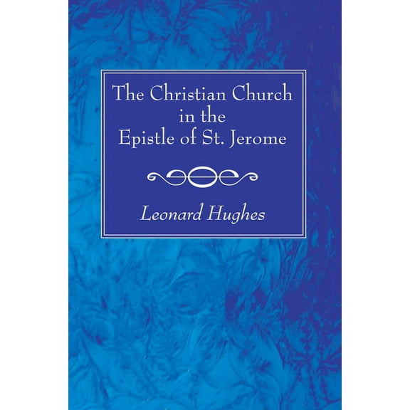 The Christian Church in the Epistle of St. Jerome (Paperback)