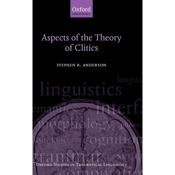 Oxford Studies in Theoretical Linguistic Aspects of the Theory of Clitics, Book 11, (Hardcover)