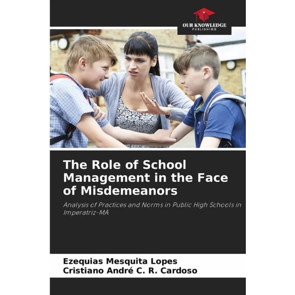 The Role of School Management in the Face of Misdemeanors, (Paperback)