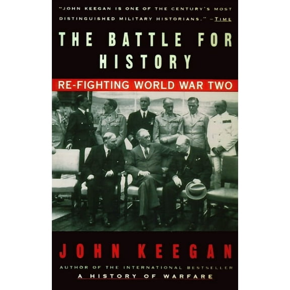 The Battle For History : Re-fighting World War II (Paperback)